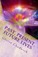 Past, Present, Future Lives: A Trilogy of Time 1883717035 Book Cover
