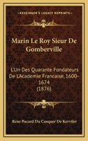 Marin le Roy, Sieur de Gomberville: L'Un des quarante fondateurs de l'Académie Française, 1600-1674 1160188467 Book Cover