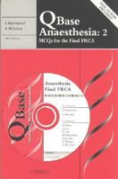 QBase Anaesthesia: 2: MCQs for the Final FRCA 1900151324 Book Cover
