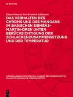 Das Verhalten Des Chroms Und Des Mangans Im Basischen Siemens-Martin-Ofen Unter Berücksichtigung Der Schlackenzusammensetzung Und Der Temperatur 3112734661 Book Cover