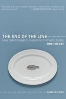 The End of the Line: How Overfishing Is Changing the World and What We Eat 159558109X Book Cover