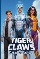 Tiger Claws: L'Alba dell'Erede: Un Romanzo di Supereroi, Misteri e Amicizia (Italian Edition) B0FJ91CXX2 Book Cover
