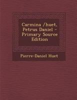 Carmina /huet, Petrus Daniel 1246014270 Book Cover