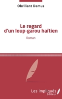 Le regard d'un loup-garou haïtien: Roman (French Edition) 2343044902 Book Cover