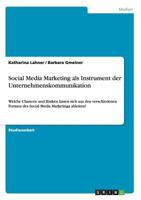 Social Media Marketing als Instrument der Unternehmenskommunikation: Welche Chancen und Risiken lassen sich aus den verschiedenen Formen des Social Media Marketings ableiten? 3656473617 Book Cover