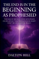 THE END IS IN THE BEGINNING AS PROPHESIED 1971232238 Book Cover