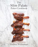 The Slim Palate Paleo Cookbook 162860011X Book Cover