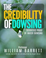 The Credibility Of Dowsing: Scientific Proof Of Water Dowsing 0997881631 Book Cover
