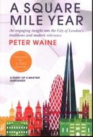 A Square Mile Year: An engaging insight into the City of London's traditions and modern relevance 1915406501 Book Cover