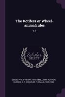 The Rotifera or Wheel-Animalcules 3337419518 Book Cover
