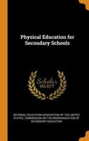 Physical Education for Secondary Schools - Primary Source Edition B0BMZP8B1V Book Cover