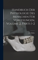 Handbuch Der Physiologie Des Menschen Für Vorlesungen, Volume 2, parts 1-2 1019061626 Book Cover