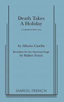 Death Takes a Holiday: A Comedy in Three Acts 0573607885 Book Cover