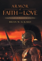 Armor of Faith and Love: Living Victoriously in the Resurrected Life of Jesus Christ B0GKHRQ26Z Book Cover