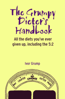 The Grumpy Dieter's Handbook 1909396680 Book Cover