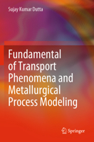 Fundamental of Transport Phenomena and Metallurgical Process Modeling 981192158X Book Cover