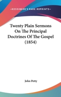Twenty Plain Sermons On The Principal Doctrines Of The Gospel 1104515733 Book Cover