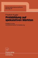 Preisbildung Auf Spekulativen Markten: Ansatze Fur Eine Soziookonomische Formalisierung 3790807508 Book Cover