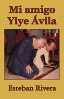 Mi amigo Yiye Ávila (Spanish Edition) B0CWFF4GVM Book Cover