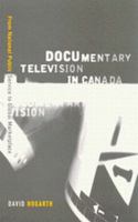 Documentary Television in Canada: From National Public Service to Global Marketplace 0773523391 Book Cover