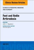 Foot and Ankle Arthrodesis, an Issue of Clinics in Podiatric Medicine and Surgery: Volume 34-3 0323531504 Book Cover