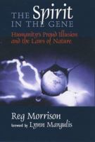 The Spirit in the Gene: Humanity's Proud Illusion and the Laws of Nature (Comstock Book) 0801436516 Book Cover