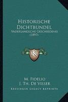 Historische Dichtbundel: Vaderlandsche Geschiedenis (1897) 1167597273 Book Cover