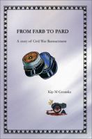 From Farb to Pard: A Story of Civil War Reenactment 0595263437 Book Cover