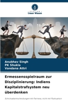 Ermessensspielraum zur Disziplinierung: Indiens Kapitalstrafsystem neu überdenken (German Edition) 6207815351 Book Cover
