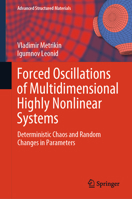 Forced Oscillations of Multidimensional Highly Nonlinear Systems: Deterministic Chaos and Random Changes in Parameters (Advanced Structured Materials, 222) 9819767784 Book Cover