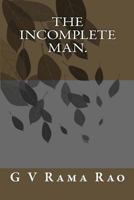 The Incomplete Man. 1453652337 Book Cover