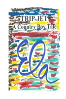 Trip Jet: A Country Boy Tale 1719480648 Book Cover