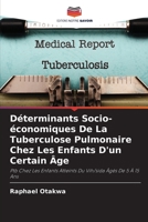 Déterminants Socio-économiques De La Tuberculose Pulmonaire Chez Les Enfants D'un Certain Âge 620556923X Book Cover