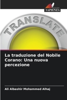 La traduzione del Nobile Corano: Una nuova percezione (Italian Edition) 6208038472 Book Cover