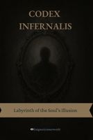 CODEX INFERNALIS: Labyrinth of the Soul's Illusions B0FSVQPVZP Book Cover