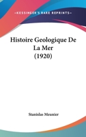 Histoire G�ologique de la Mer 2019307022 Book Cover