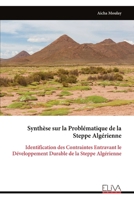 Synthèse sur la Problématique de la Steppe Algérienne: Identification des Contraintes Entravant le Développement Durable de la Steppe Algérienne (French Edition) 9999333214 Book Cover