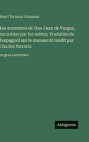 Les aventures de Don Juan de Vargas, racontées par lui-même; Traduites de l'espagnol sur le manuscrit inédit par Charles Navarin: en gros caractères (French Edition) 3563279535 Book Cover