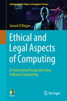 Ethical and Legal Aspects of Computing: A Professional Perspective from Software Engineering (Undergraduate Topics in Computer Science) 3031526635 Book Cover