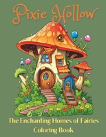 Pixie Hollow: The Enchanting Homes of Fairies Coloring Book B0C91DKWTH Book Cover