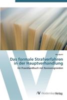 Das formale Strafverfahren in der Hauptverhandlung: Ein Praxishandbuch mit Revisionsgründen 3639448383 Book Cover
