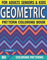 Geometric Pattern Coloring Book: patterns coloring book-An Absolute Stress Reliever Coloring Book For Adults Volume-31 B09DF72NT6 Book Cover