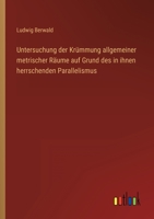 Untersuchung der Kr?mmung allgemeiner metrischer R?ume auf Grund des in ihnen herrschenden Parallelismus 3368442546 Book Cover