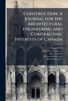 Construction: A Journal for the Architectural Engineering and Contracting Interests of Canada 117884188X Book Cover
