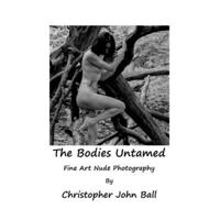 The Bodies Untamed: Fine Art Nude Photography 0992689910 Book Cover