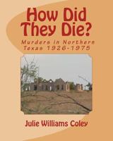 How Did They Die?: Murders in Northern Texas 1926-1975 1463548281 Book Cover