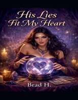 His Lies Fit My Heart B0GSVLK5MK Book Cover