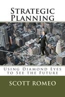 Strategic Planning: Using Diamond Eyes to See the Future 0990701700 Book Cover