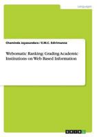 Webomatic Ranking: Grading Academic Institutions on Web Based Information 3656519145 Book Cover