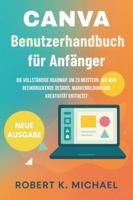 Canva Benutzerhandbuch für Anfänger: Die vollständige Roadmap, um zu meistern, wie man beeindruckende Designs, Markenbildung und Kreativität entfaltet (German Edition) B0G4WC9WDL Book Cover